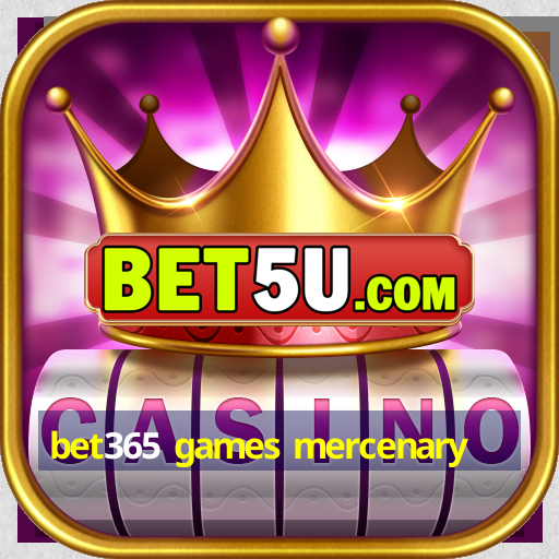 bet365 games mercenary